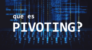 Lee más sobre el artículo ¿Que es, Pivoting?